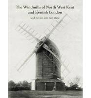 The Windmills of North West Kent and Kentish London