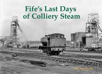 Fife's Last Days of Colliery Steam