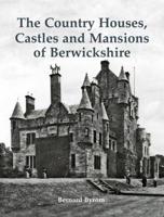The Country Houses, Castles and Mansions of Berwickshire