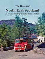 The Buses of North East Scotland in Colour Photographs by John Sinclair