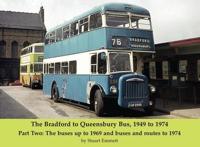 The Bradford to Queensbury Bus, 1949 to 1974. Part Two The Buses Up to 1969 and Buses and Routes to 1974