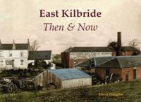 East Kilbride Then & Now