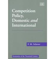 Competition Policy, Domestic and International