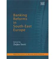 Banking Reforms in South-East Europe