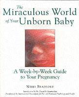 The Miraculous World of Your Unborn Baby