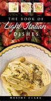 The Book of Light Italian Dishes