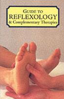 Guide to Reflexology and Complementary Therapies