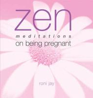 Zen Meditations on Being Pregnant