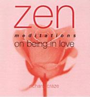 Zen Meditations on Being in Love