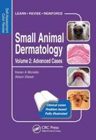 Small Animal Dermatology. Volume 2 Advanced Cases