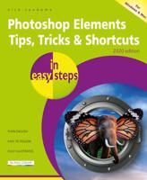 Photoshop Elements Tips, Tricks & Shortcuts : In Easy Steps