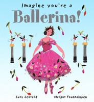 Imagine You're a Ballerina!