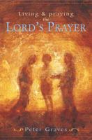 Living & Praying the Lord's Prayer