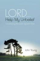 Lord-- Help My Unbelief