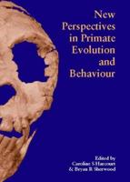 New Perspectives in Primate Evolution & Behaviour