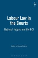 Labour Law in the Courts: National Judges and the Ecj