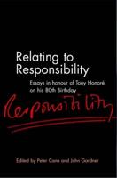 Relating to Responsibility: Essays in Honour of Tony Honore on His 80th Birthday