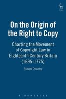 On the Origin of the Right to Copy: Charting the Movement of Copyright Law in Eighteenth-Century Britain (1695-1775)