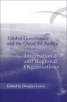 Global Governance and the Quest for Justice: Volume I: International and Regional Organisations