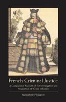 French Criminal Justice: A Comparative Account of the Investigation and Prosecution of Crime in France