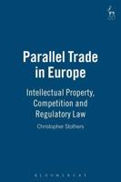 Parallel Trade in Europe: Intellectual Property and Competition Law