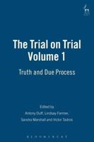 The Trial on Trial: Volume 1: Truth and Due Process