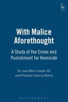 With Malice Aforethought: A Study of the Crime and Punishment for Homicide