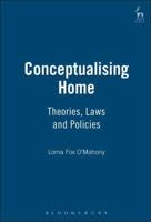 Conceptualising Home: Theories, Law and Policies