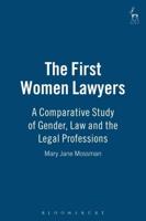 The First Women Lawyers: A Comparative Study of Gender, Law and the Legal Professions