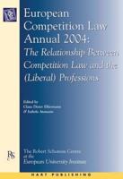 European Competition Law Annual, 2004: The Relationship Between Competition Law and the (Liberal) Professions