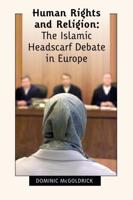 Human Rights and Religion: The Islamic Headscarf Debate in Europe