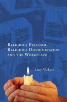 Religious Freedom, Religious Discrimination and the Workplace