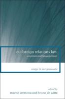 EU Foreign Relations Law: Constitutional Fundamentals