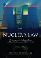 Nuclear Law: The Law Applying to Nuclear Installations and Radioactive Substances in Its Historic Context