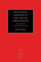 Measuring Damages in the Law of Obligations: The Search for Harmonised Principles