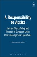 Responsibility to Assist: EU Policy and Practice in Crisis-Management Operations Under European Security and Defence Policy