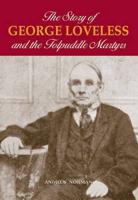 The Story of George Loveless and the Tolpuddle Martyrs