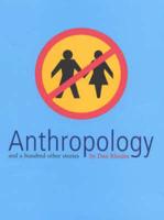 Anthropology and a Hundred Other Stories