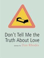 Don't Tell Me the Truth About Love