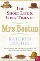 The Short Life & Long Times of Mrs Beeton
