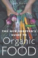 The New Shopper's Guide to Organic Food
