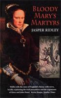 Bloody Mary's Martyrs: The Story of England's Terror