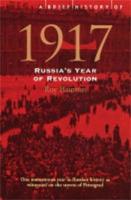A Brief History of 1917: Russia's Year of Revolution. Roy Bainton