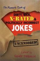 The Mammoth Book of Dirty, Sick, X-Rated & Politically Incorrect Jokes
