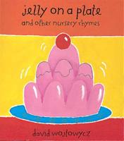 Jelly on a Plate and Other Nursery Rhymes