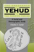 Emergence of Yehud in the Persian Period: A Social and Demographic Study