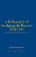 A Bibliography of Pseudepigrapha Research 1850-1999