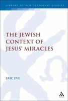 Jewish Context of Jesus' Miracles