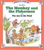 The Monkey and the Fisherman, and, The Ass in the Pond