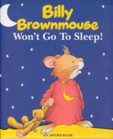 Billy Brownmouse Won't Go to Sleep!